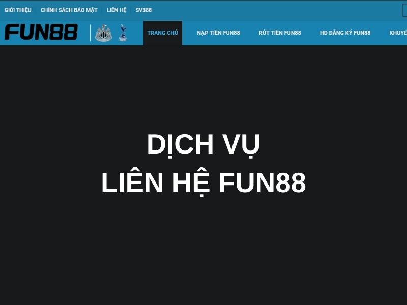 Dịch vụ liên hệ với Fun88 chuyên nghiệp