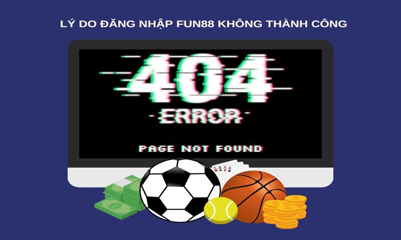 Lý do đăng nhập Fun88 không thành công