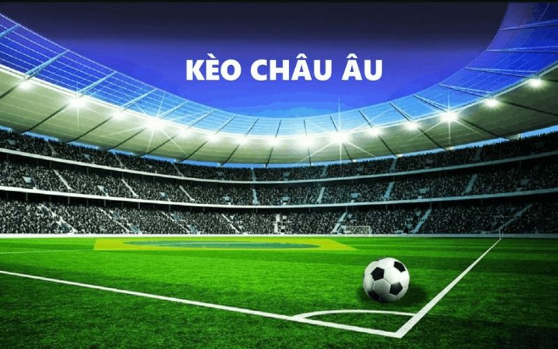 Kèo bóng đá châu Âu có hình thức cá cược đơn giản